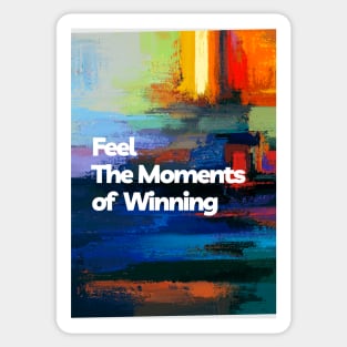 Feel The Moments of Winning Sticker